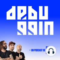 DEBBUGIN EP #002 - El proceso de hacer reviews
