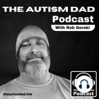 Welcome to The Autism Dad Podcast