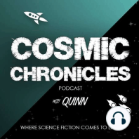 Welcome To The Cosmic Chronicles Podcast!