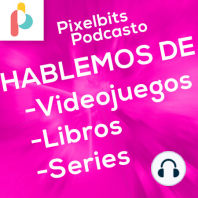 Libros, otra vez | Pixelbits Podcast