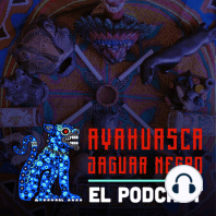 S02E00 Bienvenidos al podcast de Ayahuasca Jaguar Negro