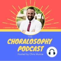 Episode 166: A Day in the Life of a Choralosopher’s Rehearsal