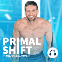 1: The Primal Shift: Your Roadmap for Shifting Away From the Modern Lifestyle