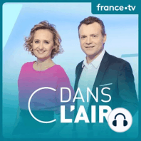 C DANS L'AIR - 1ère PARTIE - Climat, immigration, Niger... Macron sur tous les fronts - 25/09/23