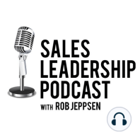 Episode 247: Rob Jeppsen of Sales Leadership United: Choose to THRIVE…Not just SURVIVE