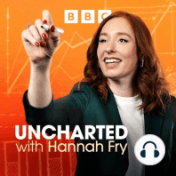Introducing Uncharted - with Hannah Fry