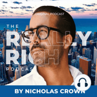 Nicholas Crown: Reveals Methods for Building Relationships | The Really Rich Podcast - Ep. 33