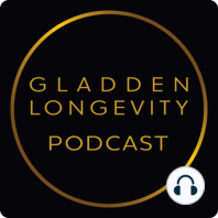 The Gladden Longevity Approach: A Framework for Health, Performance, and Youthfulness - Episode 200