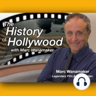 The History of Hollywood with Marc Wanamaker (Premier Episode)