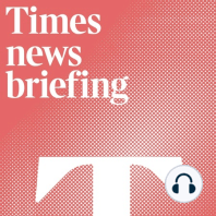 The Times Evening Briefing on Tuesday the 22nd of September