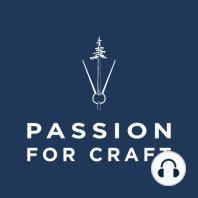 An Inside Look at Richard's Work | Passion for Craft Podcast