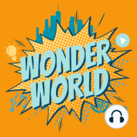 Wonder World Podcast Monday, October 23