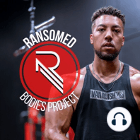 #189 Top 3 Lessons From the Ransomed Bodies Fitness Retreat