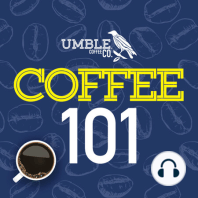 Introducing Coffee 101 - brought to you by Umble Coffee!