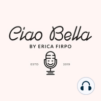 CIAO BELLA! Erica Firpo gives you Italy and more