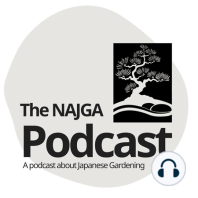 Pines In Gardens - Episode 3 - NAJGA Japanese Garden Podcast