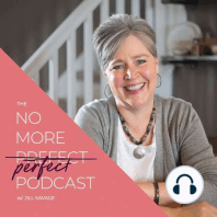 How I Kicked the Perfection Infection Out of My Parenting | Episode 11