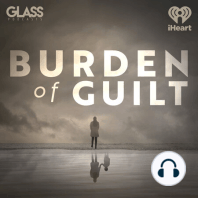 Burden of Guilt: Ep 4 - The Body Keeps the Score