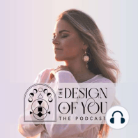 Welcome to The Design Of You Podcast