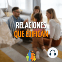 T2 EP5 Reflexión: Formando hábitos en mi hijo | Relaciones que edifican