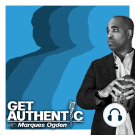 Get Authentic with Marques Ogden - Robert Blase