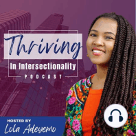 New episodes are back & a look at highlighting leaders in STEM on this season of Thriving in Intersectionality with Lola Adeyemo