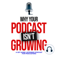#2 | 7 Reasons Most Podcasts Struggle To Grow That No One Is Talking About