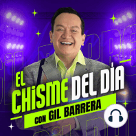 El Chisme del Día - 18 agosto