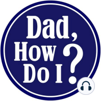 Dad, How Do I? Podcast: Dad Joke, Childhool Posters, Meeting Celebs, Lawn Care Tips, Be Smart About It, Tipping Tips, $20 Encouragements, Shout Outs