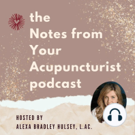 Introducing the Notes from Your Acupuncturist Podcast!