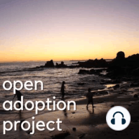 “I Don’t Think I Would Have Chosen Adoption Without Openness” with Leah Outten