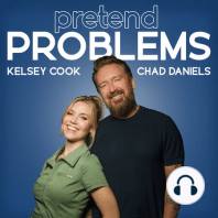 Pretend Problems with Kelsey Cook and Chad Daniels