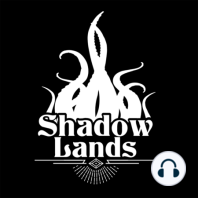 919. Charlas desde Shadowlands – D.R.S. Estirpe de Dunwich IV