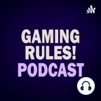 Gaming Rules! New Podcast - Episode 58 - Monthly Vlog November 2023