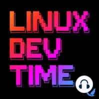 Linux Dev Time – Episode 87