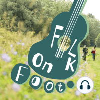 Bonus Episode: Folk on Foot Festival 3: TOGETHER AGAIN: Highlights