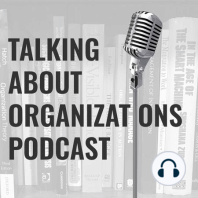 106: The study of organizations across disciplines -- A conversation from CASBS Summer Institute