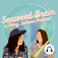The Battle of the Labyrinth Part 2: Be Careful, Seaweed Brain