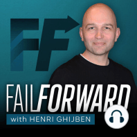 001 Why Fail Forward? with Henri Ghijben