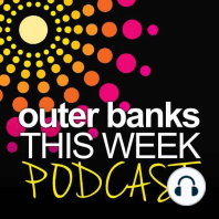 45. Vision of The Outer Banks This Week Podcast for 2024