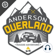 Anderson Overland - Episode #12 - @OUROVERLANDLIFE Brett & Liz Interview, Ladies Night CampOut, Garmin inReach Explorer+, & More!