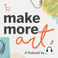 E50 :: Ânia Marcos & The Making Of 'Make More Art' Podcast