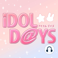 iDOL DAYS News Bulletin: We're Back, Baby!