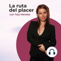 Ep.145 (T2) - La ruta | Taty habla sobre diferentes zonas erógenas. ¿Qué pasa cuando no tenemos deseo sexual?