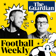 Chelsea’s Carabao Cup blow and a Premier League preview – Football Weekly Extra