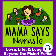 What is this "Mama Says Namaste" Stuff?