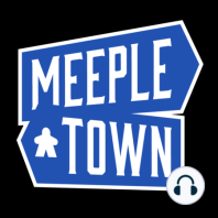 Episode 45 - Live from MeepleTown!