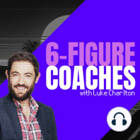#0 - Welcome to 6-Figure Coaches with Luke Charlton