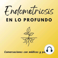 2. La Endometriosis Necesita Un Abordaje Multidisciplinario. Con el Dr. José D. Eugenio-Colón