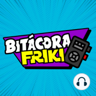Bitácora Friki 2.0 - Martes 13 de Mala Suerte